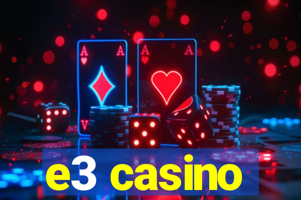 e3 casino